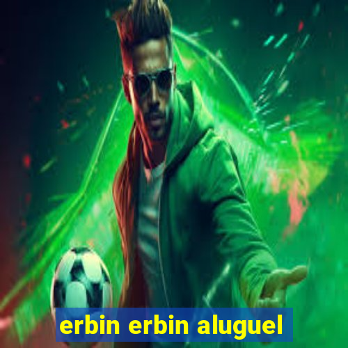 erbin erbin aluguel